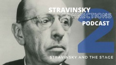 Stravinsky Connections Podcast: Episode 2
